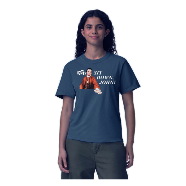 Limited Edition 1776 "Sit Down, John" Original Design Tee Shirt